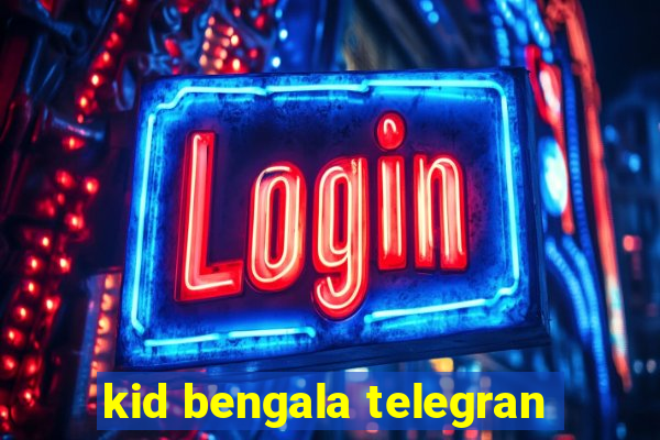 kid bengala telegran